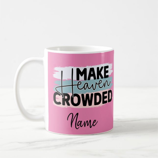 Religious Make Heaven Crowded Coffee Mug (Left)