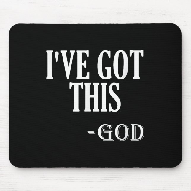 Religious Motivational Saying I've Got This - God  Mouse Pad (Front)