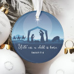 Religious Nativity Scene Bible Verse Christmas Ornament<br><div class="desc">This beautiful blue drawing of the nativity scene is a gorgeous religious Christmas ornament for a devout family. Unto us a child is born. Send holiday blessings with this Christian gift.</div>