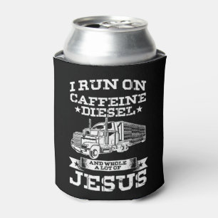 Religious Trucker Truck Driver Run On Caffeine Lot Can Cooler