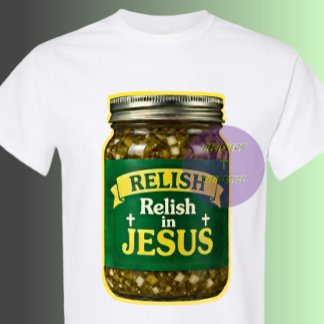 Relish in JESUS - Christian T-Shirt