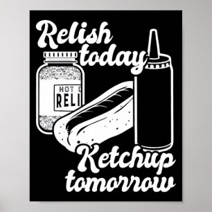 Relish Ketchup Tomorrow Funny Hot Dog Bbq Pun Gift Poster