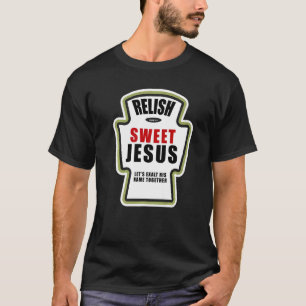 Relish Sweet Jesus Christian Parody Bottle Label T-Shirt