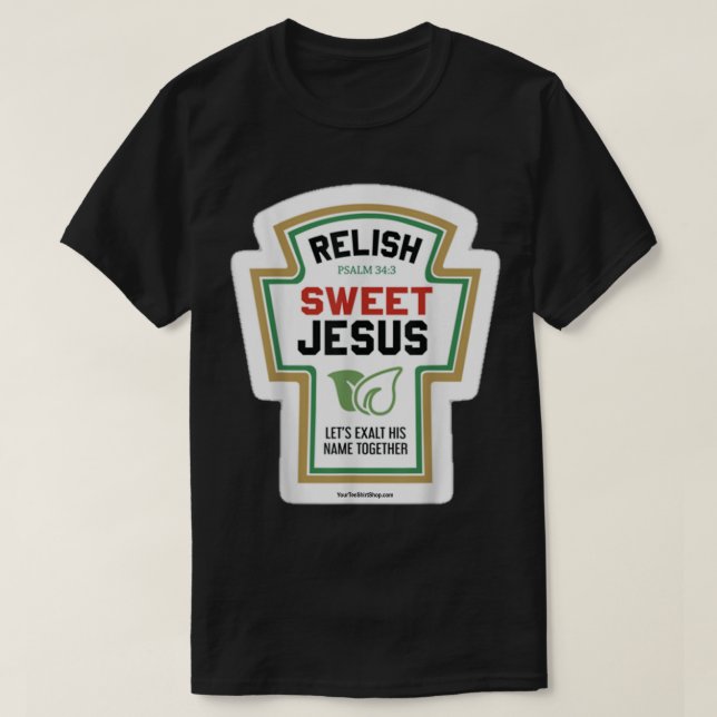 Relish Sweet Jesus Lets Exalt His Name Together Ps T-Shirt (Design Front)
