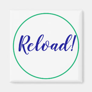 Reload Motivation Inspiration Fridge Magnet