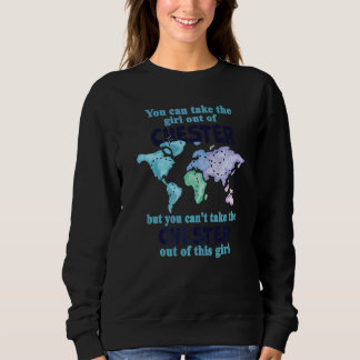Relocation From Chester Proud Girl From Chester Sweatshirt