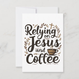 Relying on Jesus and Coffee Caffeine Lover RSVP Card