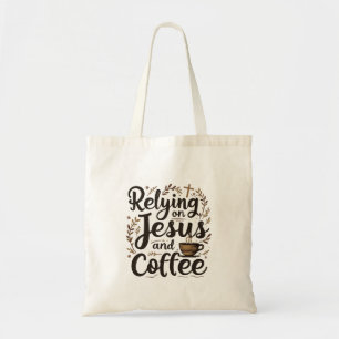 Relying on Jesus and Coffee Caffeine Lover  Tote Bag