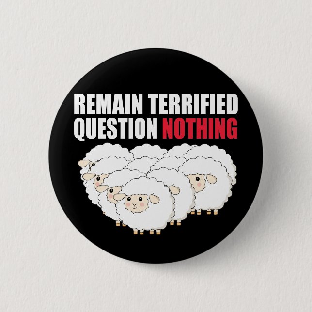 Remain Terrified Question Nothing Sheep 6 Cm Round Badge (Front)