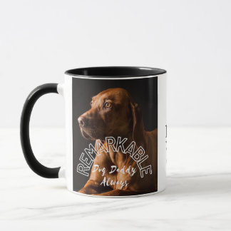 Remarkable Dog Daddy Always| mug| coffee|Gift. Mug