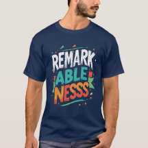 Remarkableness graphic t-shirt