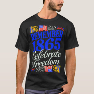 Remember 1865 celebrate juneteenth patriotic T-Shirt
