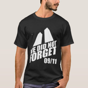 Remember 9/11 "we did not forget" 10th Anniversary T-Shirt