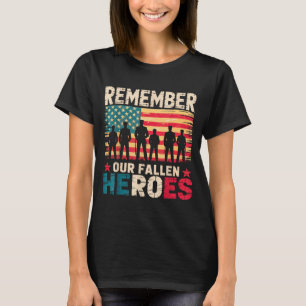 Remember Fallen Heroes Veteran Military Memorial T-Shirt