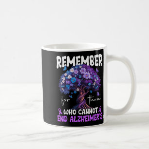Remember For Those Who Cannot Dementia Heimer's Aw Coffee Mug