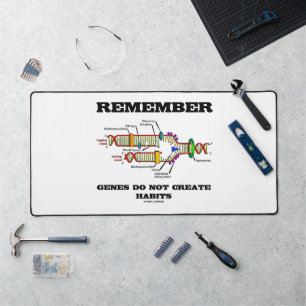 Remember Genes Do Not Create Habits DNA Humour Desk Mat