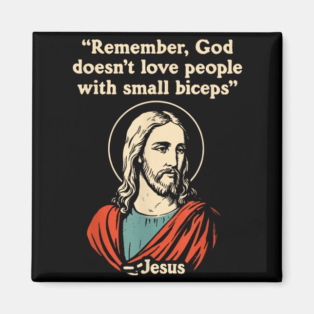 Remember God Doesnt Love People with Small Biceps Magnet (Front)