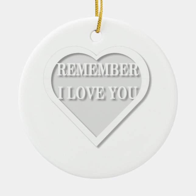 Remember I Love You Ceramic Ornament (Front)
