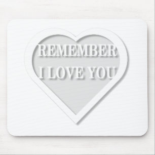 Remember I Love You Mouse Pad