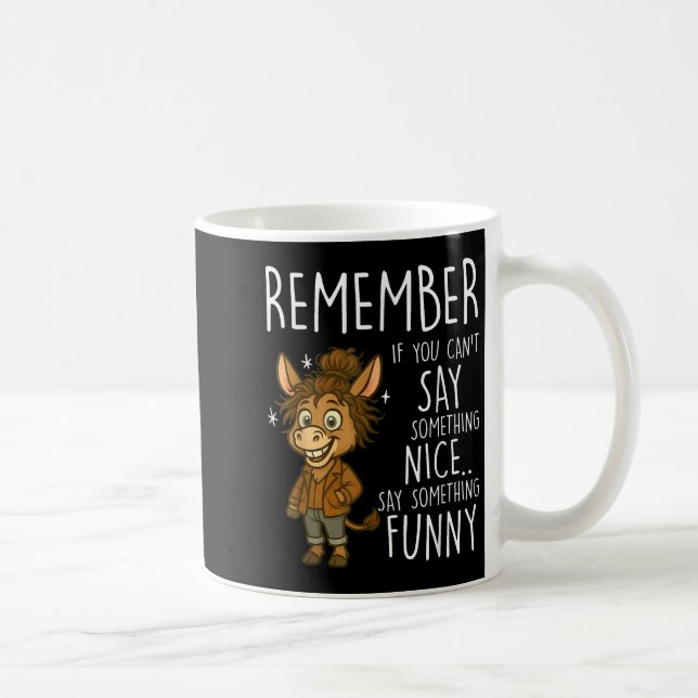 Remember If You Can't Say Soing Nice Say Soing Fun Coffee Mug (Right)