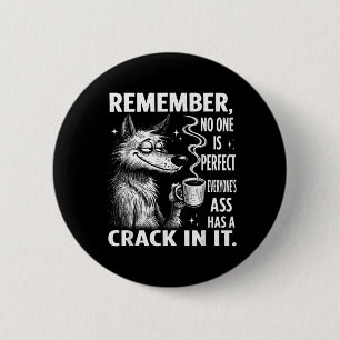 Remember Is Perfect Everyones Has A In It 6 Cm Round Badge