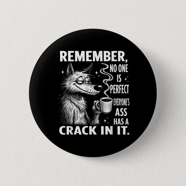 Remember Is Perfect Everyones Has A In It 6 Cm Round Badge (Front)