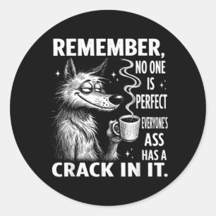 Remember Is Perfect Everyones Has A In It Classic Round Sticker