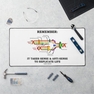 Remember: It Takes Sense Anti-Sense To Replicate Desk Mat