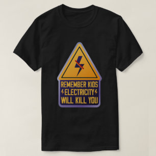 Remember Kids Electricity Will Kill You – Retro Sa T-Shirt