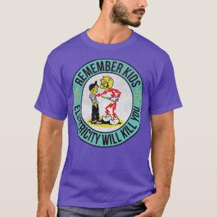 remember kids electricity will kill you vintage bl T-Shirt
