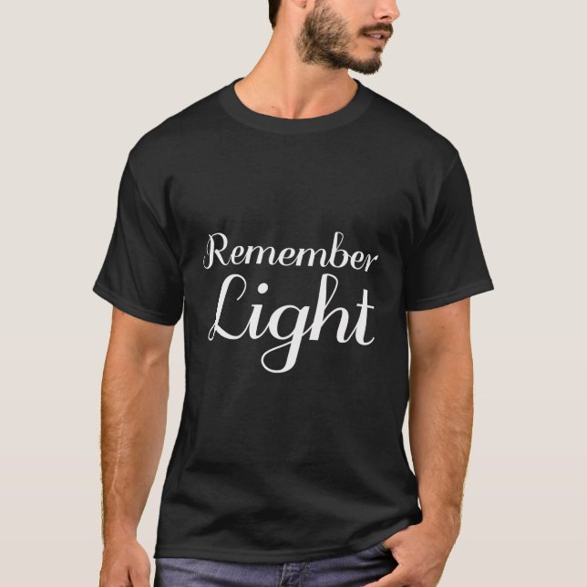Remember Light - Inspirational T-Shirt (Front)