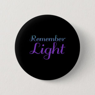 Remember Light, Mental Health Awareness 6 Cm Round Badge