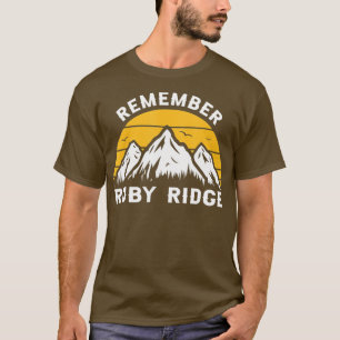 Remember Ruby Ridge Idaho Mountain 1 T-Shirt