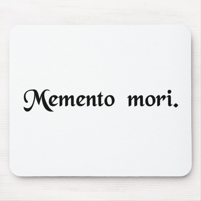 Remember that you must die. mouse pad (Front)