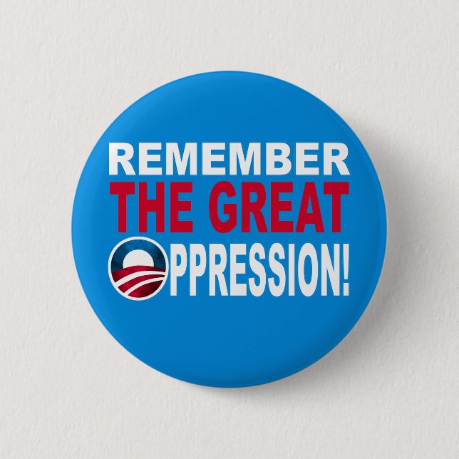 Remember the Great OPPRESSION 6 Cm Round Badge (Front)
