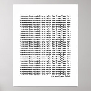 Remember the mountains and valleys poster