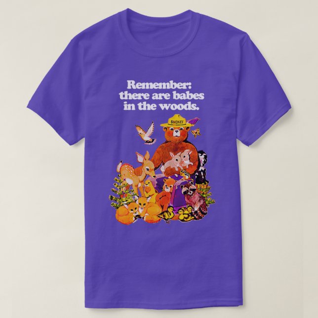 Remember there are babes in the woods T-Shirt (Design Front)