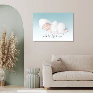 Remember This Moment New Baby Photo Faux Canvas Print