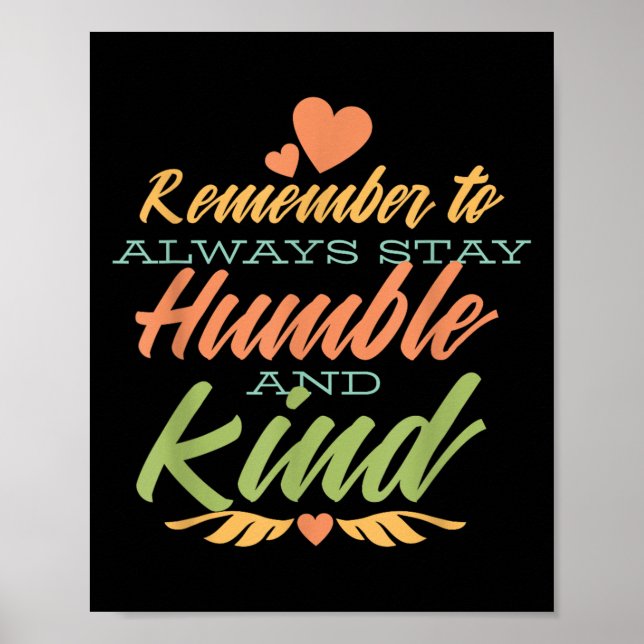 Remember To Always Stay Humble And Kind - Motivati Poster (Front)