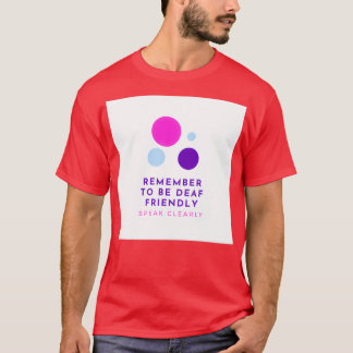 Remember to be Deaf Friendly Speak Clearly T-Shirt