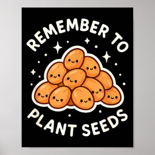 Remember To Plant Seeds Gardening Theme Cute  Poster