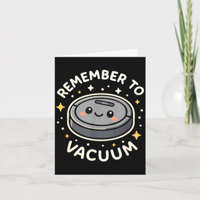 Remember To Vacuum Cute Robot Vacuum Character  Card (Front)