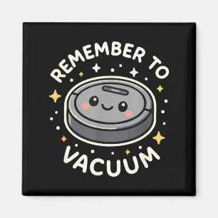 Remember To Vacuum Cute Robot Vacuum Character  Magnet