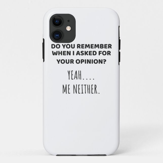 Remember When Asked Opinion Me Neither Sarcastic Case-Mate iPhone Case (Back)