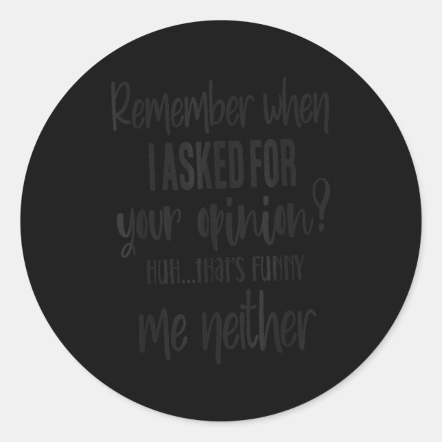 Remember When I Asked Your Onion, Sarcastic Quote  Classic Round Sticker (Front)