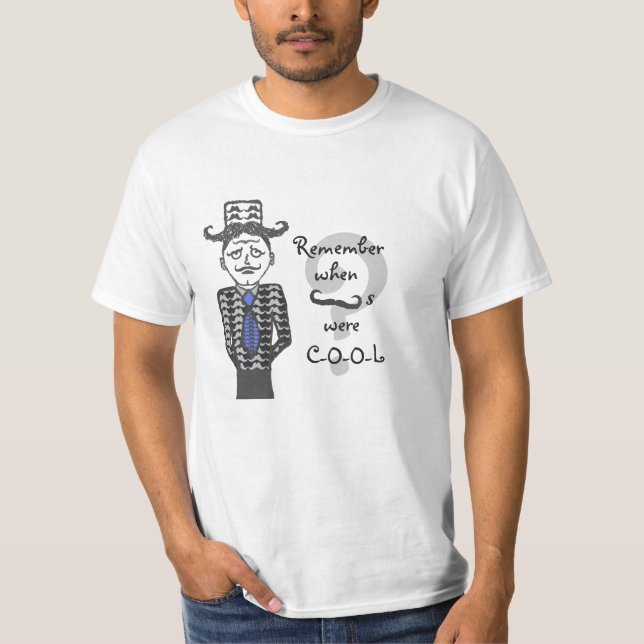 Remember When Moustaches Were Cool Moustache T-Shirt (Front)