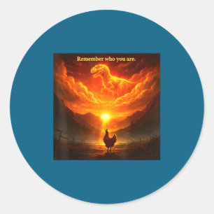 Remember Who Are You Dinosaur Chicken Cool Funny G Classic Round Sticker