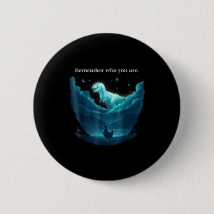 Remember who are you dinosaur chicken for men wome 6 cm round badge