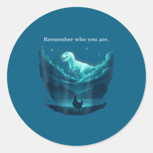 Remember who are you dinosaur chicken for men wome classic round sticker