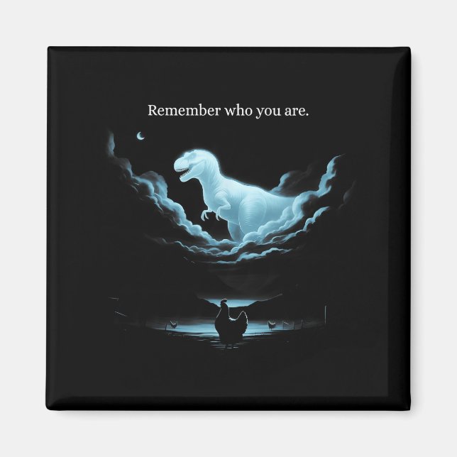 Remember Who Are You Dinosaur Chicken Meme Evoluti Magnet (Front)